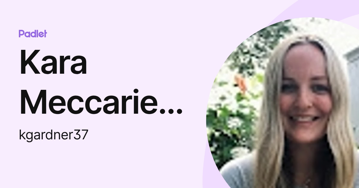 Kara Meccariello (kgardner37) profile | Padlet