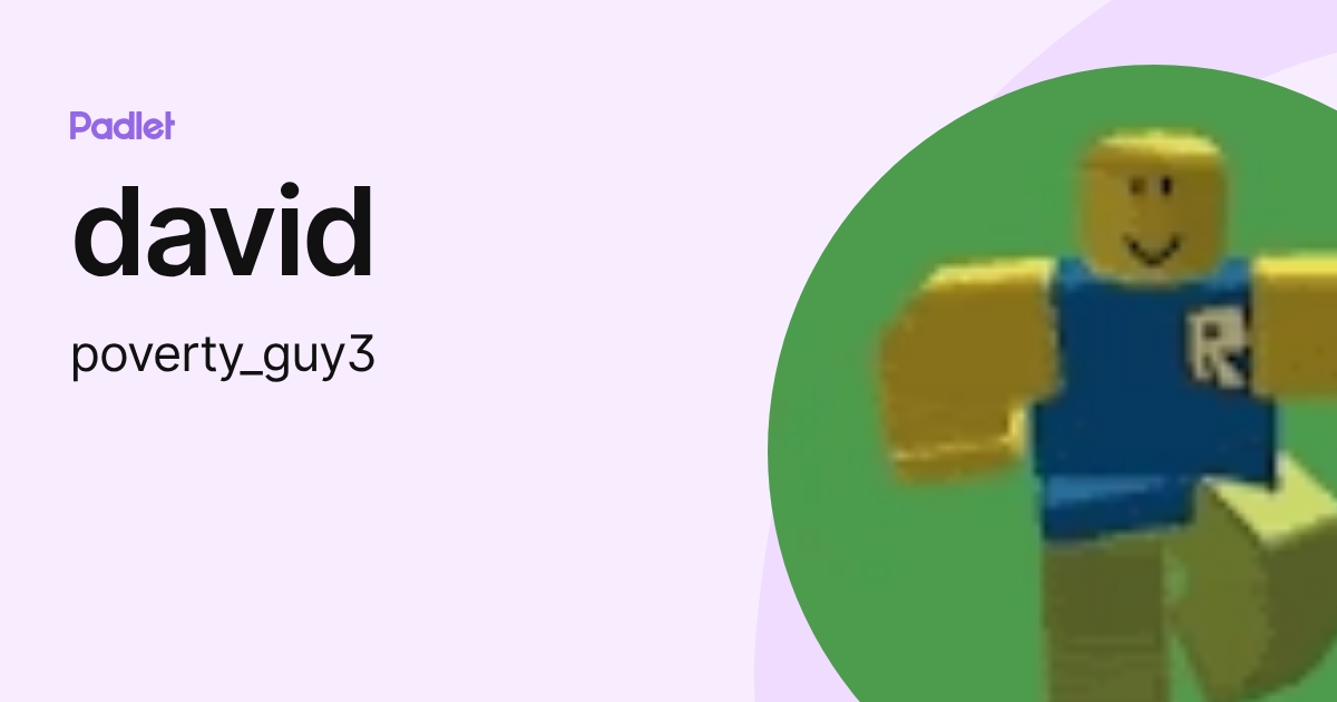 david (poverty_guy3) profile | Padlet