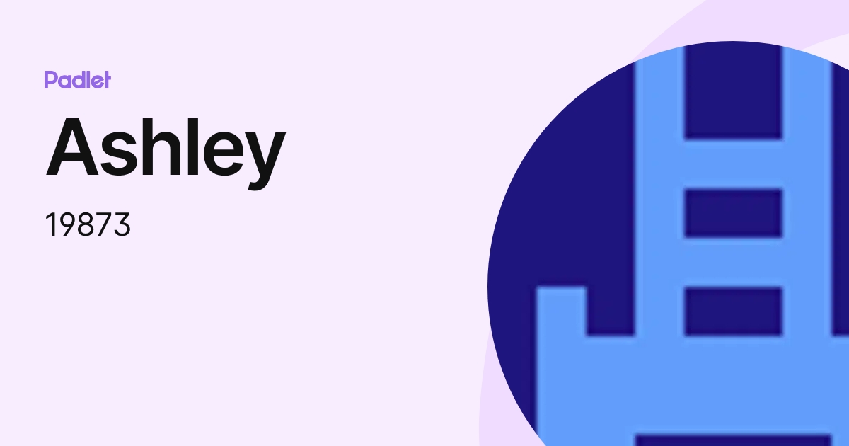 Ashley (19873) profile | Padlet