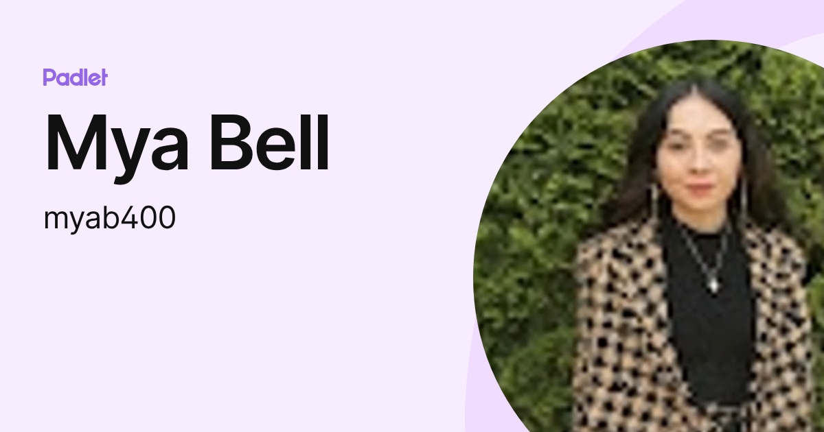 Mya Bell (myab400) profile | Padlet