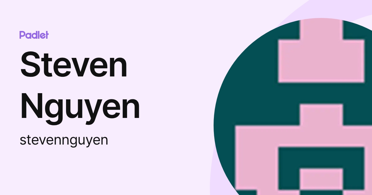 Steven Nguyen (stevennguyen) profile | Padlet