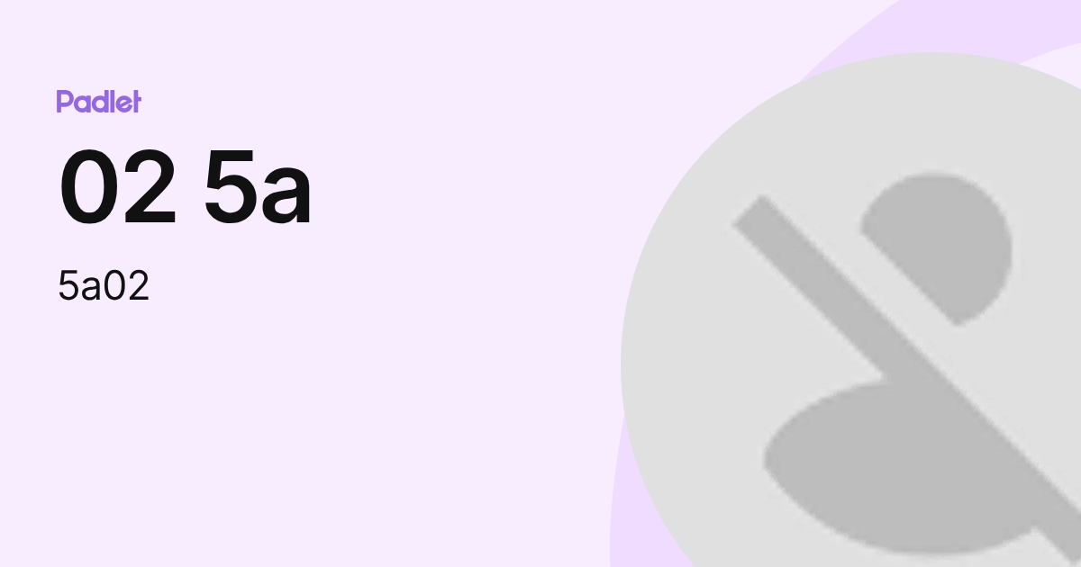 02 5a (5a02) profile | Padlet