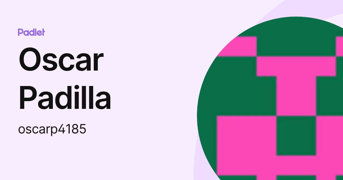 Oscar Padilla (oscarp4185) profile | Padlet