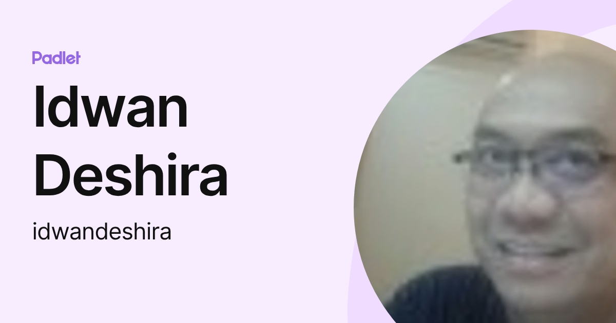 Idwan Deshira (idwandeshira) profile | Padlet