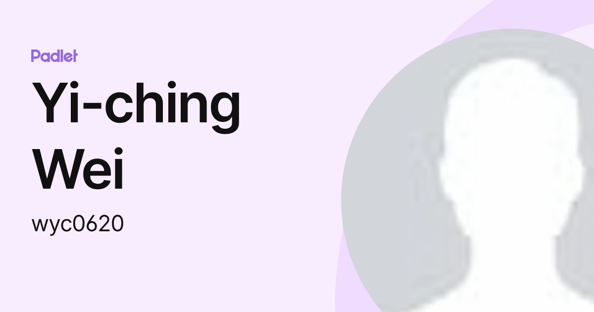 Yi-ching Wei (wyc0620) profile | Padlet