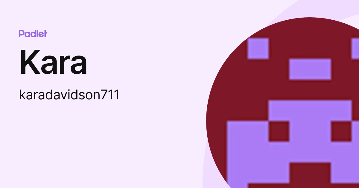 Kara (karadavidson711) profile | Padlet