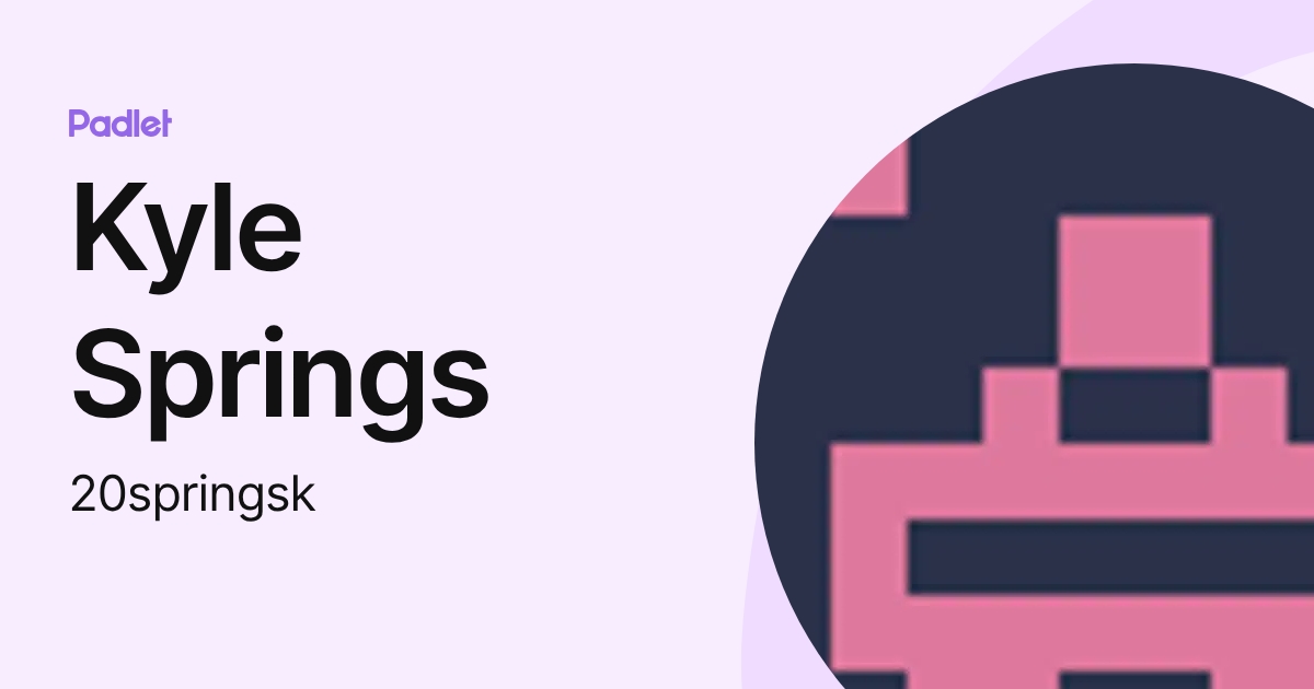 Kyle Springs (20springsk) profile | Padlet