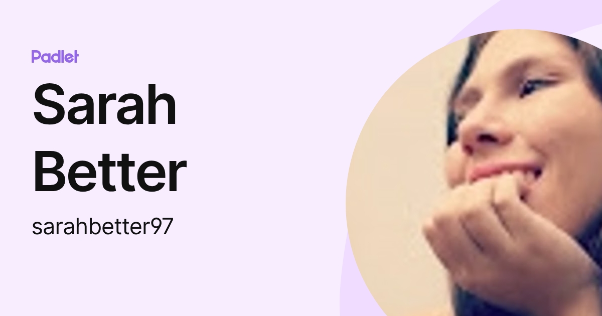 Sarah Better (sarahbetter97) profile | Padlet