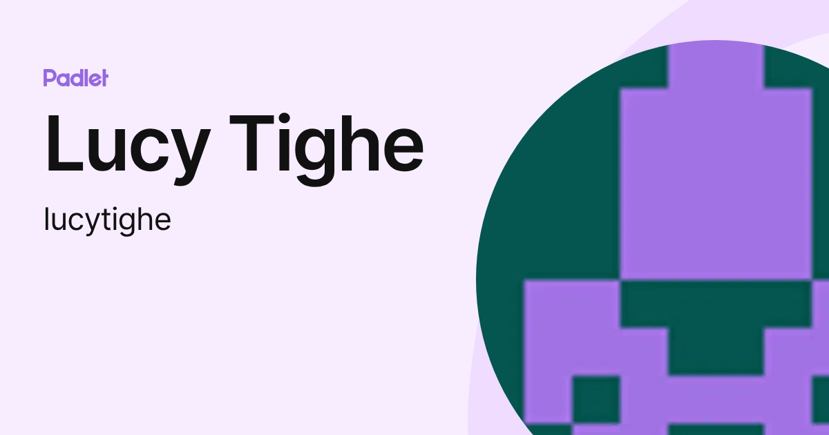 Lucy Tighe (lucytighe) profile | Padlet