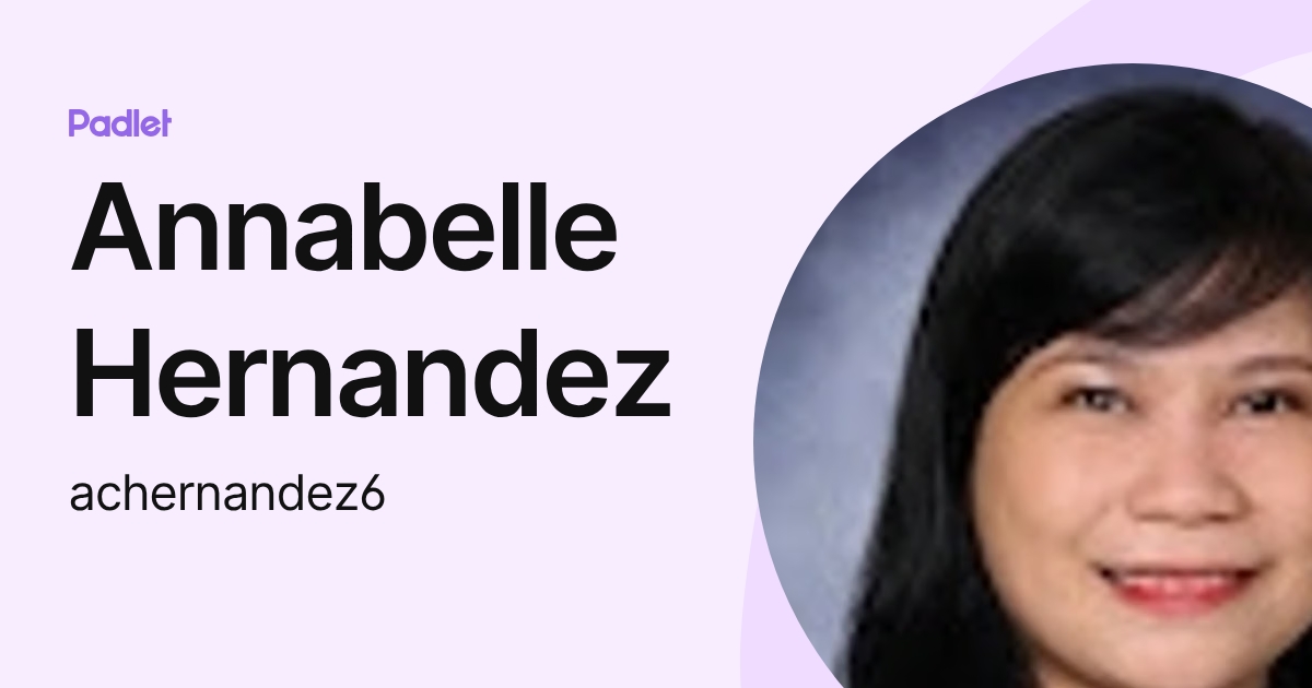 Annabelle Hernandez (achernandez6) profile | Padlet