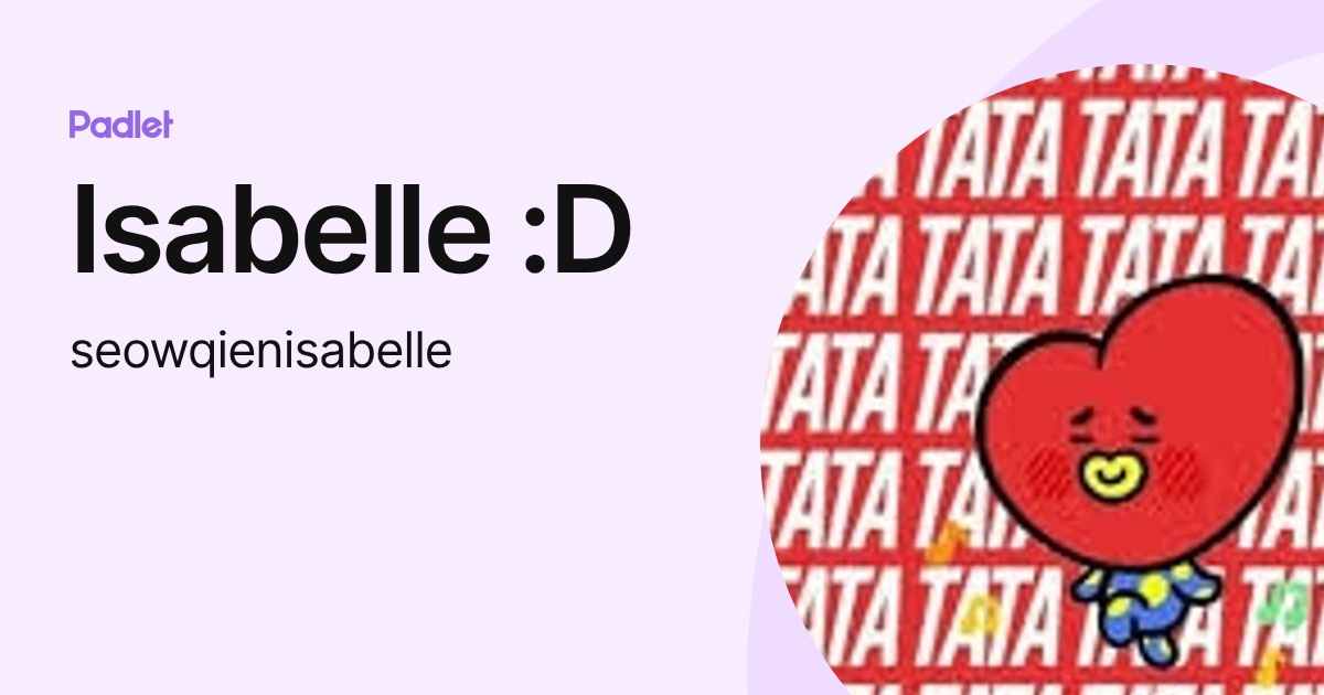 Isabelle :D (seowqienisabelle) profile | Padlet