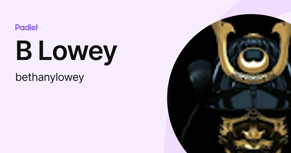 B Lowey (bethanylowey) profile | Padlet