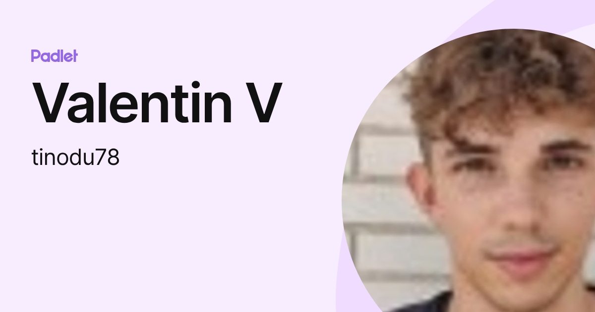 Valentin V (tinodu78) profile | Padlet