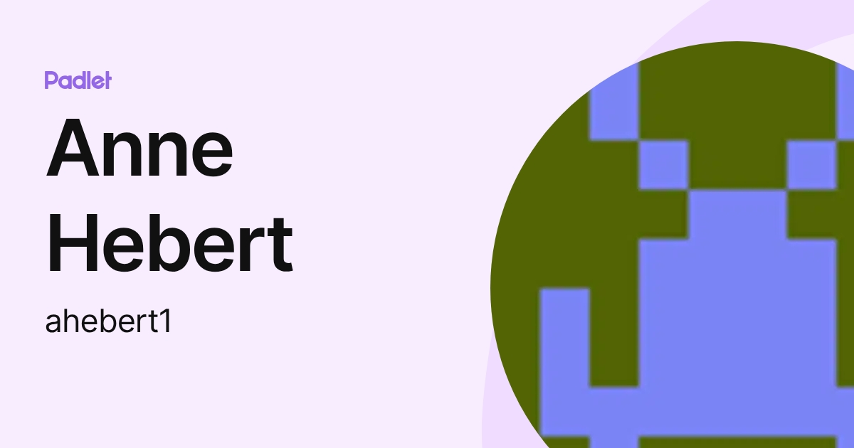 Anne Hebert (ahebert1) profile | Padlet