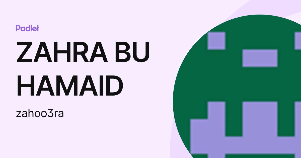 الملف الشخصي لـ ZAHRA BU HAMAID (zahoo3ra) | Padlet