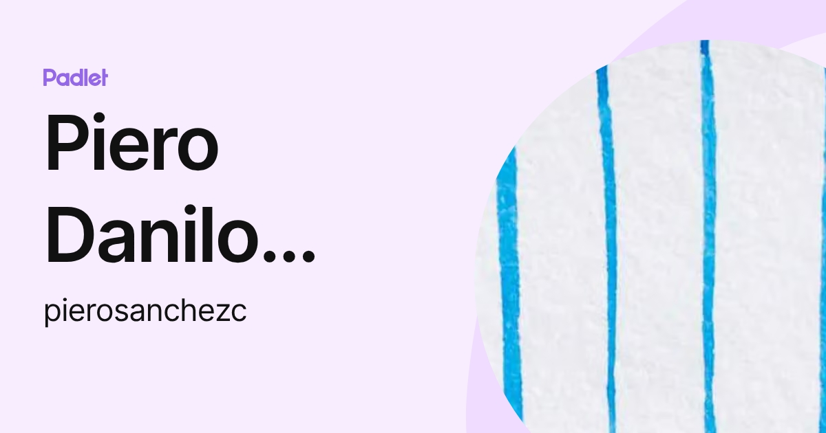 Piero Danilo Sánchez Castillo (pierosanchezc) profile | Padlet