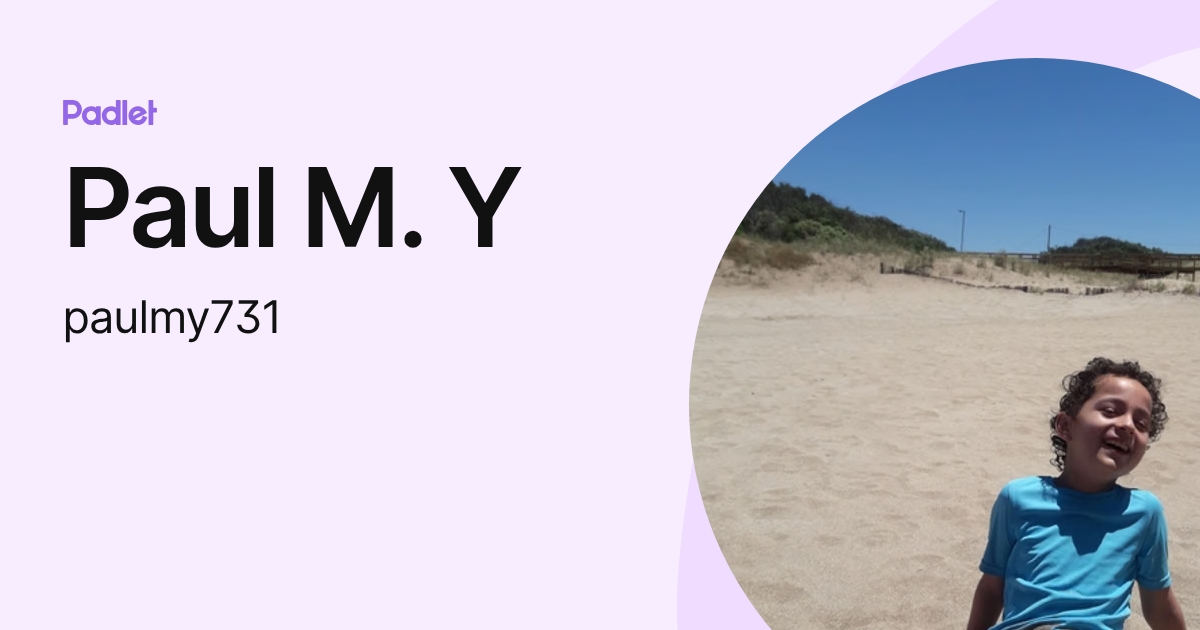 Paul M. Y (paulmy731) profile | Padlet