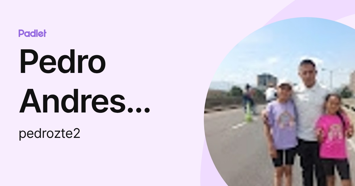 Pedro Andres Amaya Torres (pedrozte2) profile | Padlet