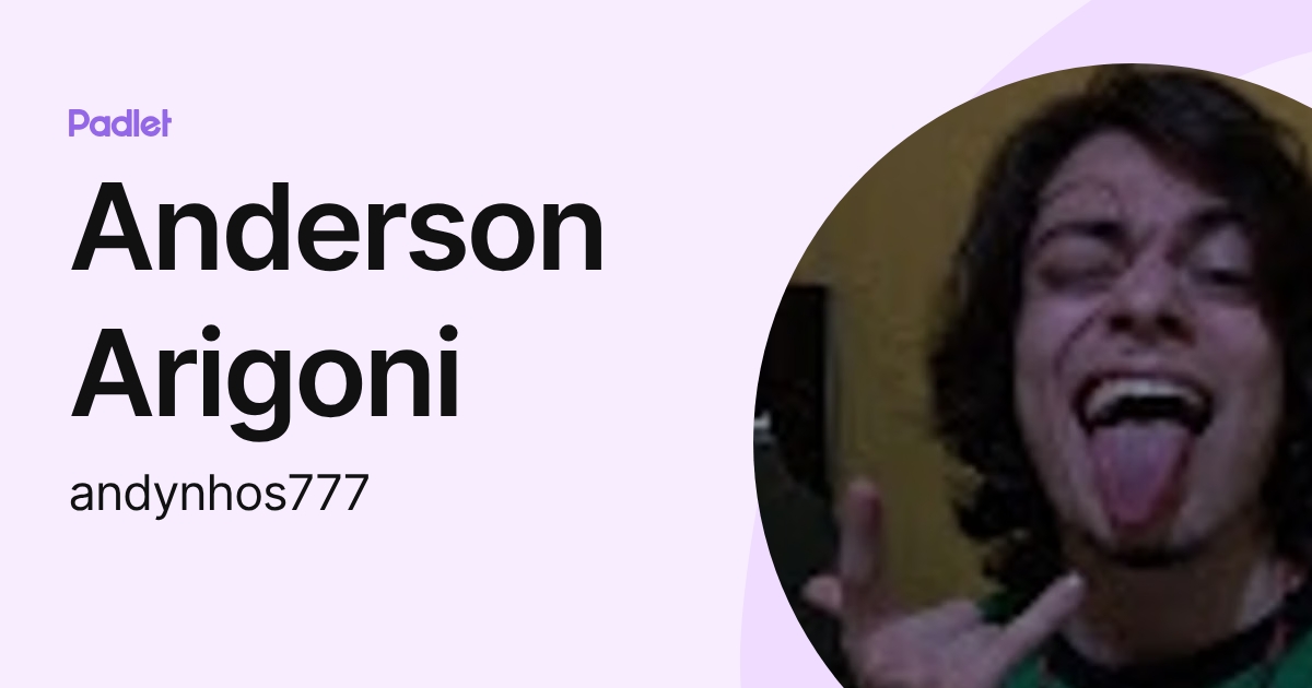 Anderson Arigoni (andynhos777) profile | Padlet