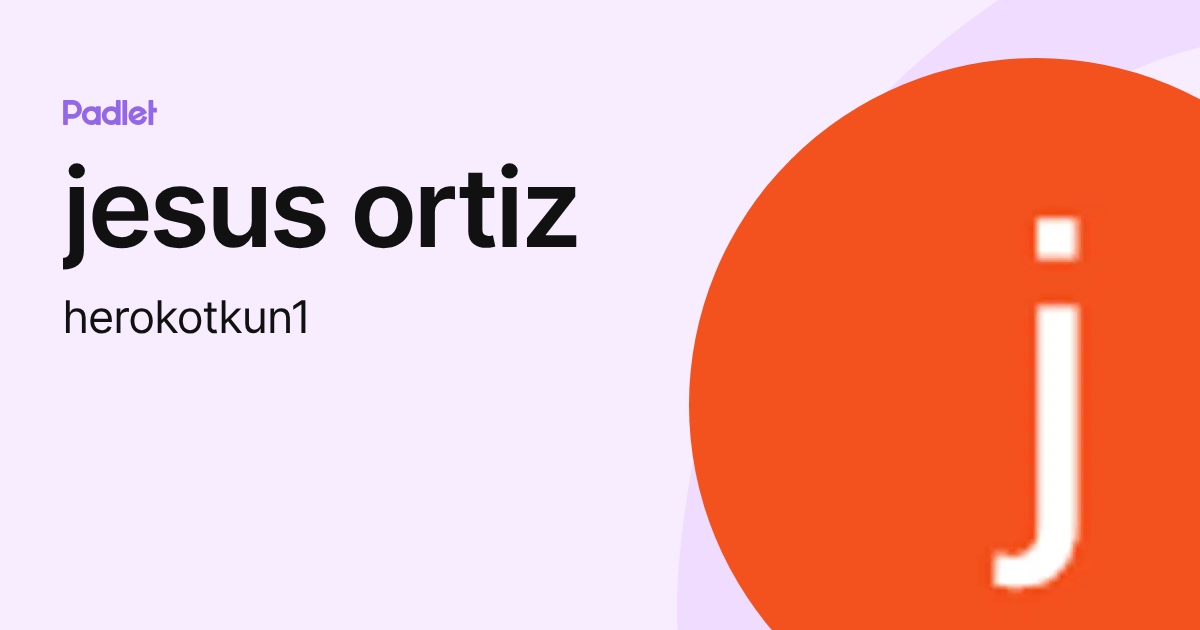 jesus ortiz (herokotkun1) profile | Padlet