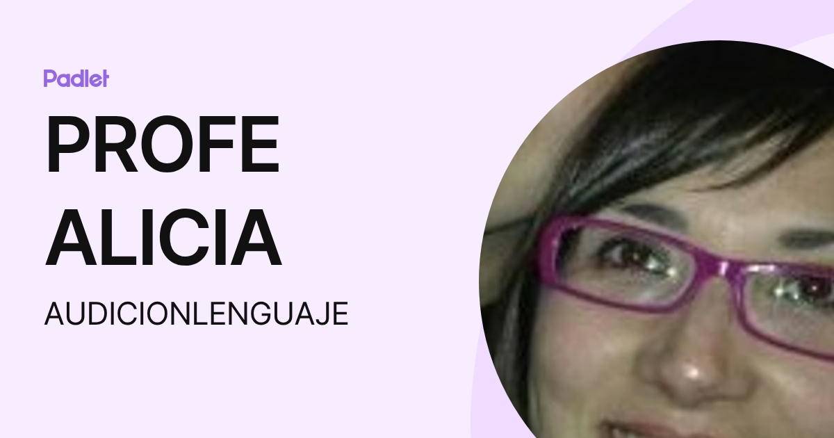 PROFE ALICIA (AUDICIONLENGUAJE) profile | Padlet
