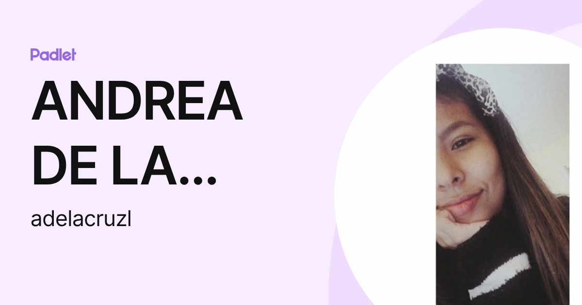 ANDREA DE LA CRUZ LLERENA (adelacruzl) profile | Padlet