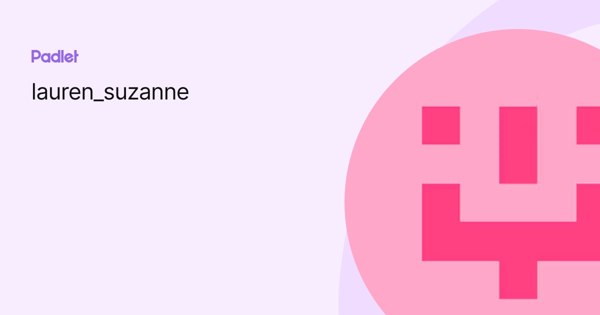 lauren_suzanne profile | Padlet