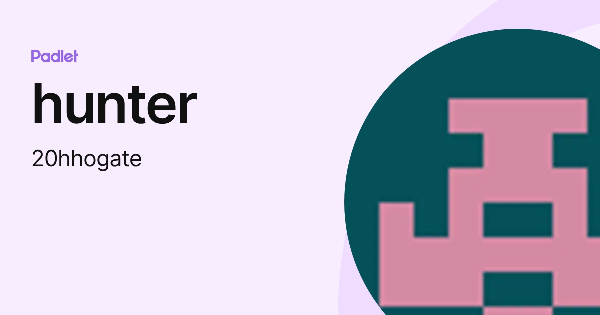 hunter (20hhogate) profile | Padlet