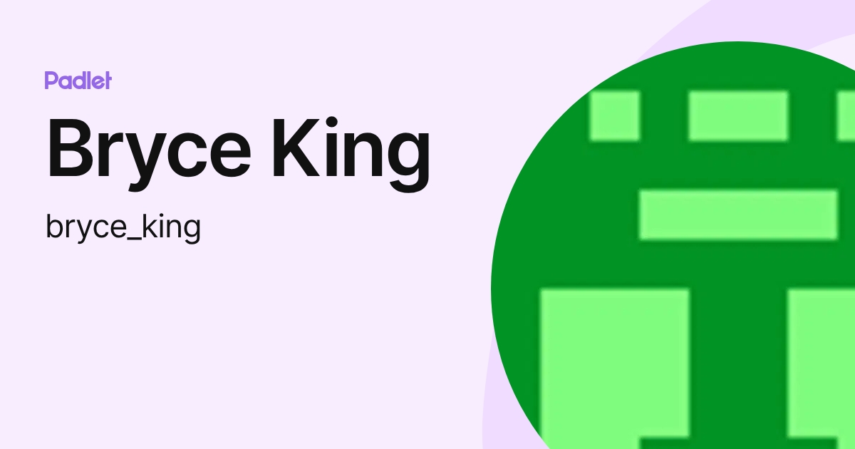 Bryce King (bryce_king) profile | Padlet