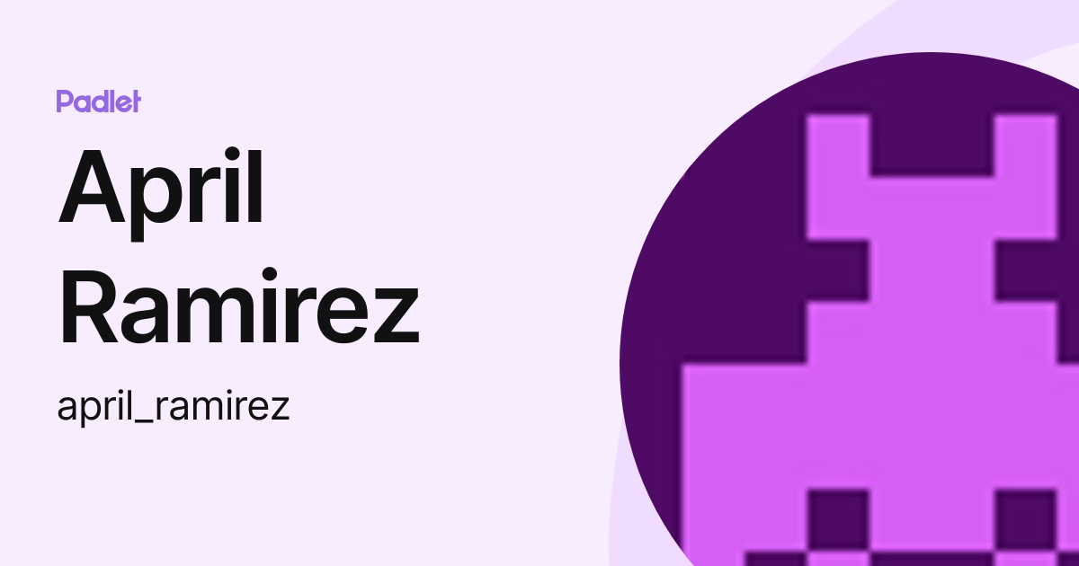 April Ramirez (april_ramirez) profile | Padlet