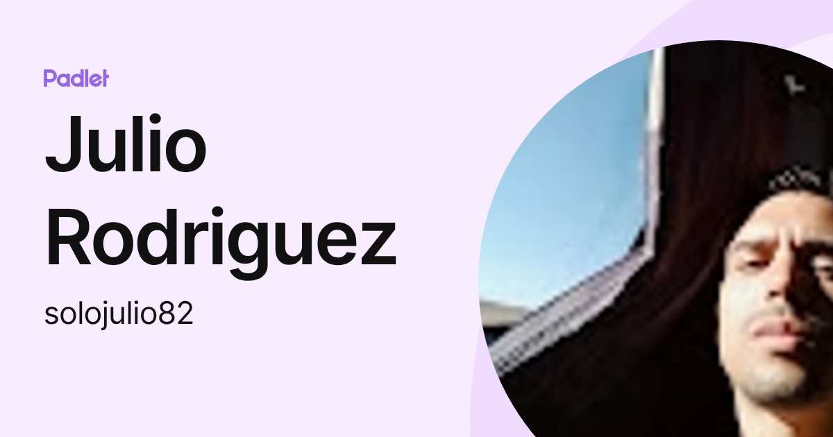 Julio Rodriguez (solojulio82) profile | Padlet