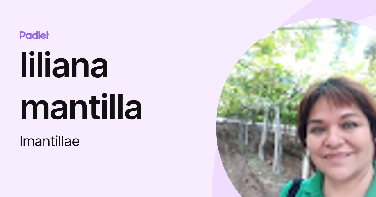 liliana mantilla (lmantillae) profile | Padlet