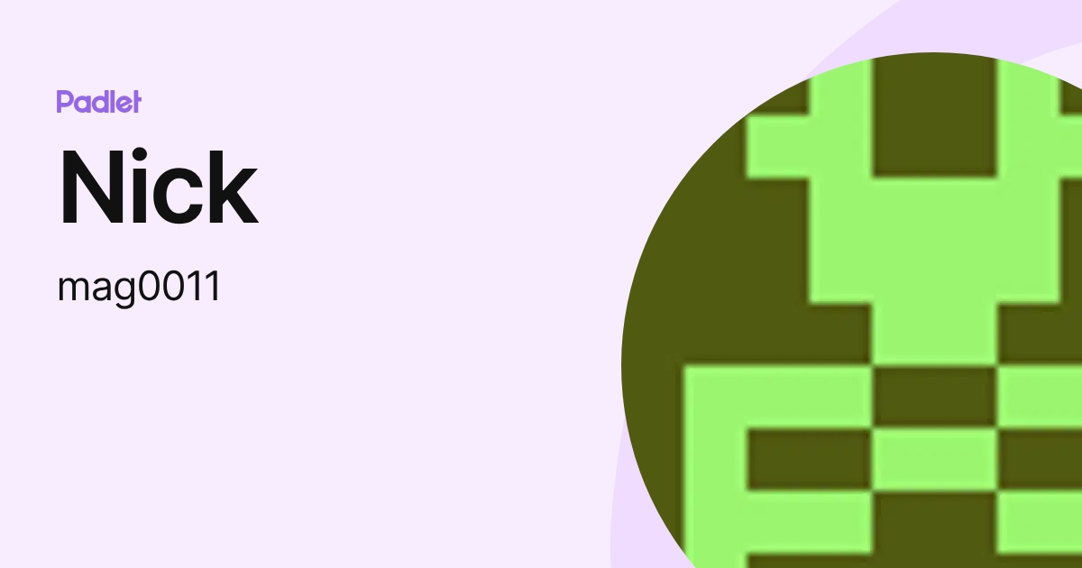 Nick (mag0011) profile | Padlet