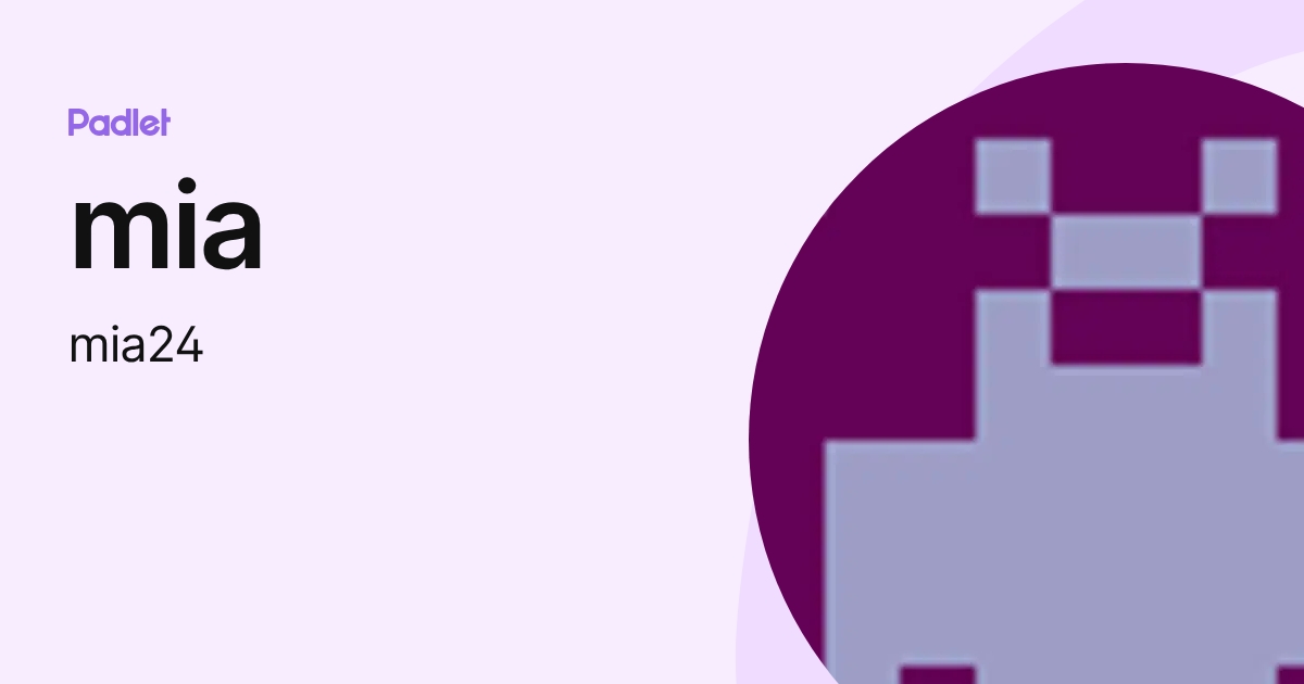 mia (mia24) profile | Padlet