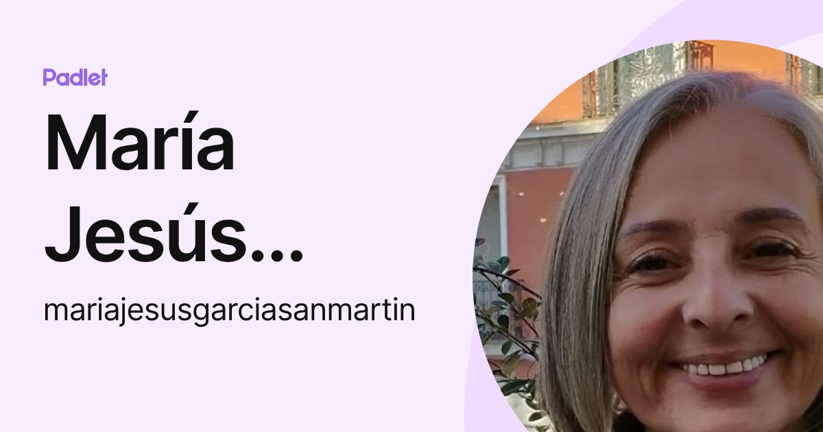 María Jesús García San Martín (mariajesusgarciasanmartin) profile | Padlet