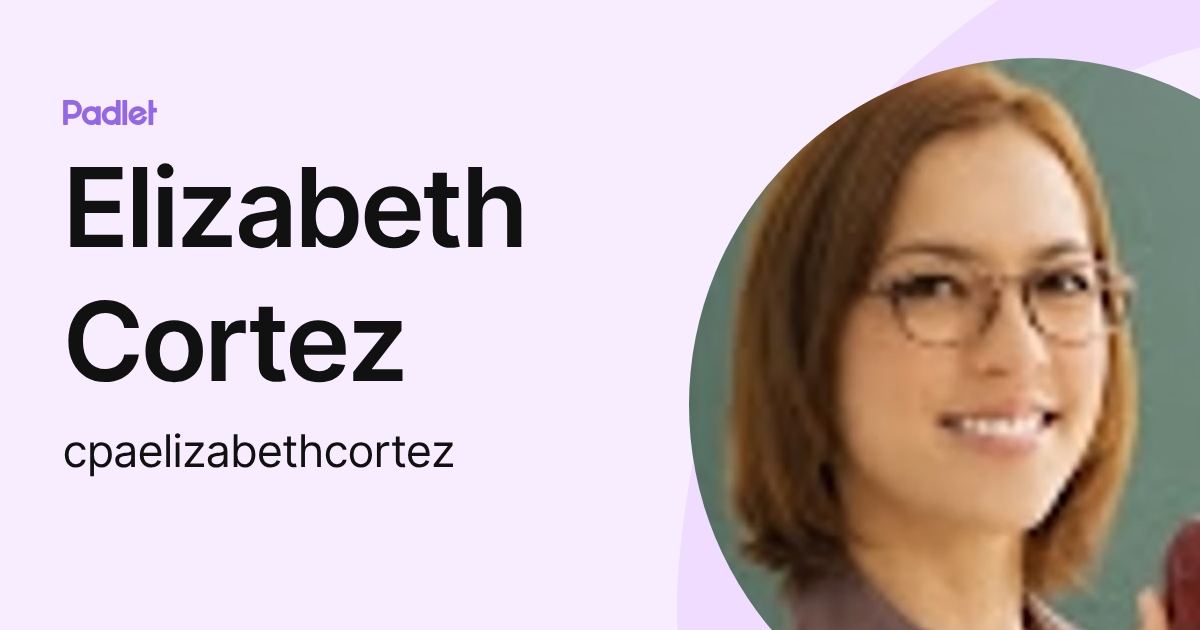 Elizabeth Cortez (cpaelizabethcortez) profile | Padlet