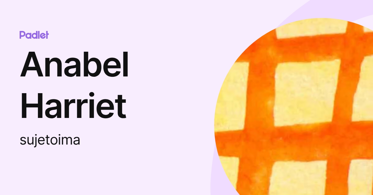 Anabel Harriet (sujetoima) profile | Padlet