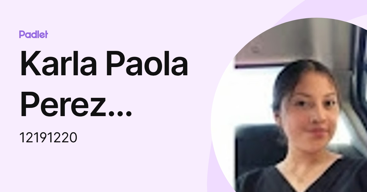 Karla Paola Perez Gatica (12191220) profile | Padlet