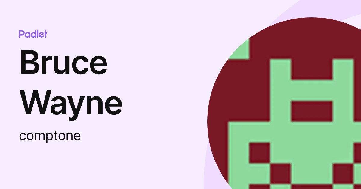 Bruce Wayne (comptone) profile | Padlet