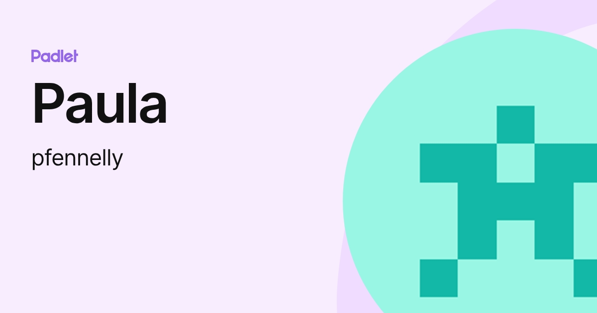 Paula (pfennelly) profile | Padlet