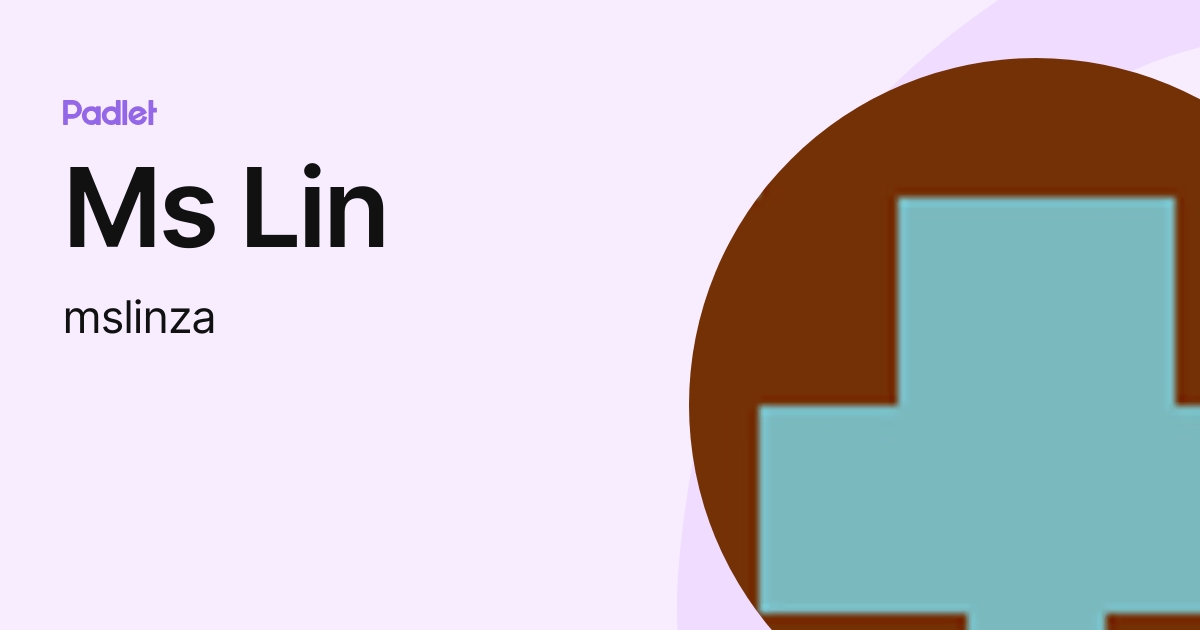 Ms Lin (mslinza) profile | Padlet