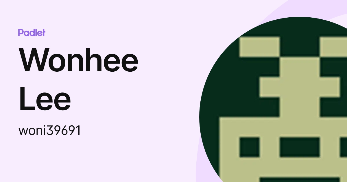Wonhee Lee (woni39691) profile | Padlet