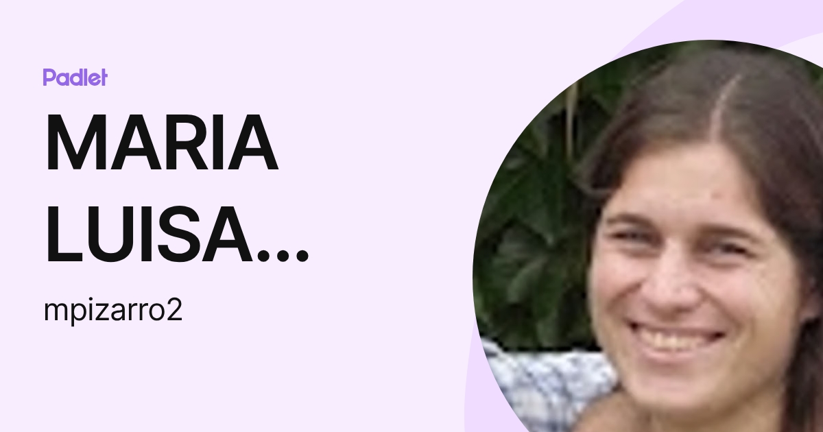 MARIA LUISA PIZARRO (mpizarro2) profile | Padlet