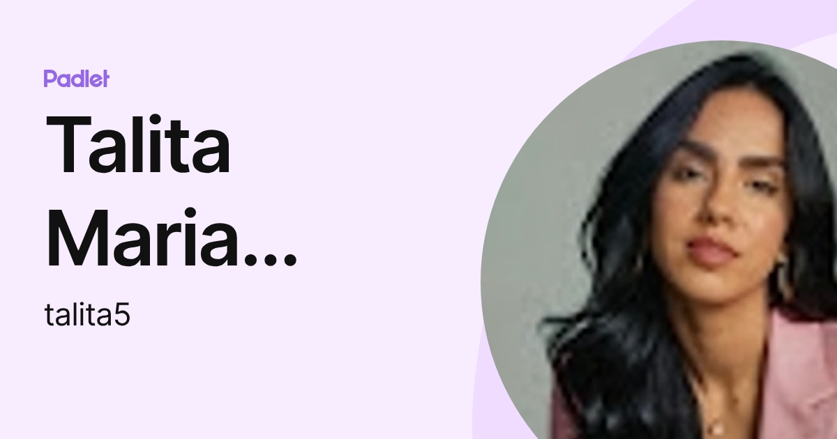 Talita Maria Machado de Freitas (talita5) profile | Padlet