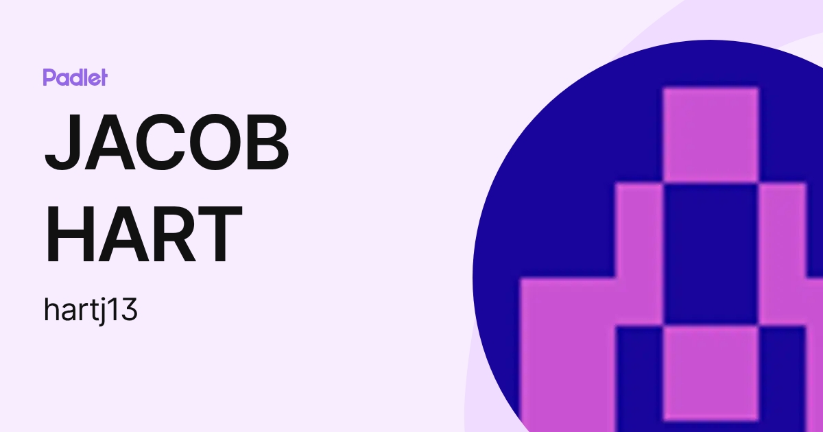 Jacob Hart JACOB HART (hartj13) profile | Padlet