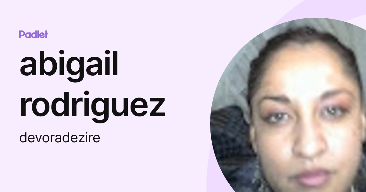 abigail rodriguez (devoradezire) profile | Padlet