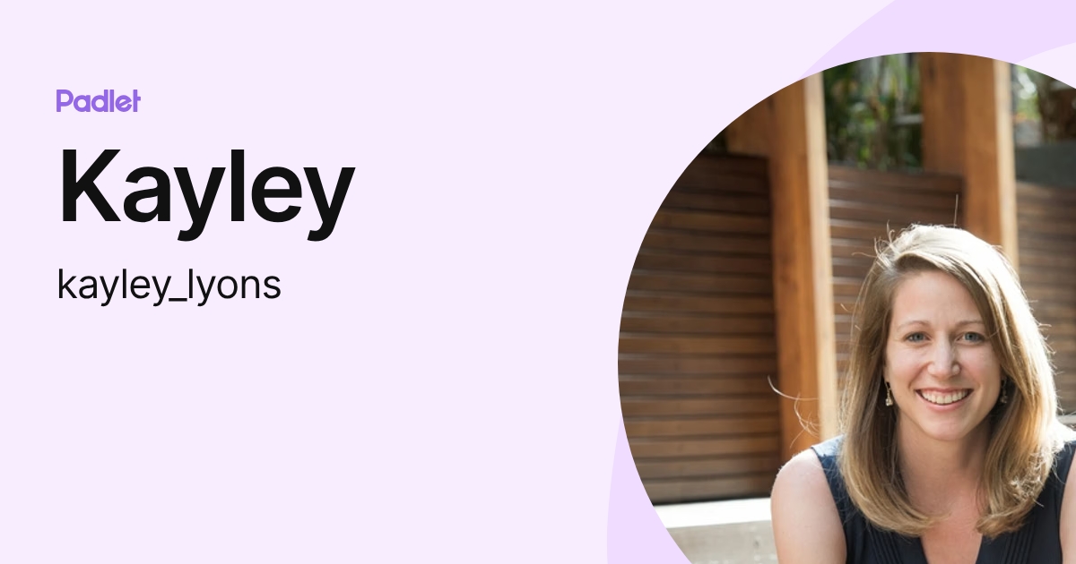 Kayley (kayley_lyons) profile | Padlet