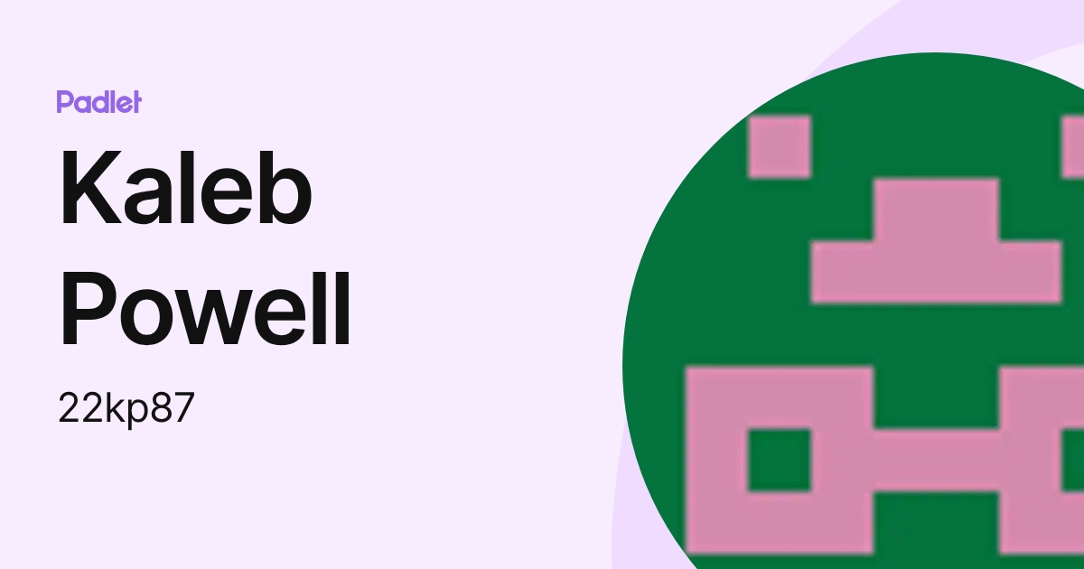 Kaleb Powell (22kp87) profile | Padlet