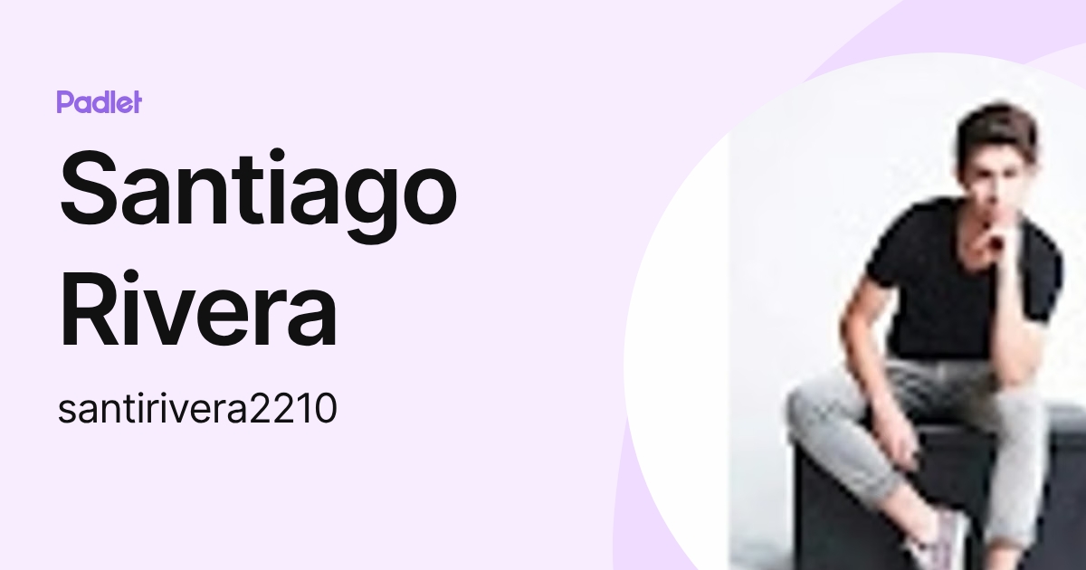 Santiago Rivera (santirivera2210) profile | Padlet