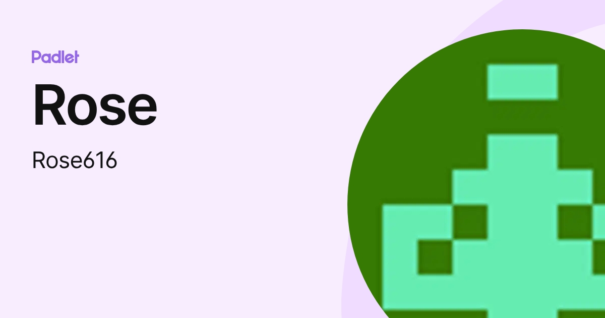Rose (Rose616) profile | Padlet